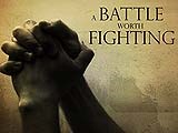 A Battle Worth Fighting